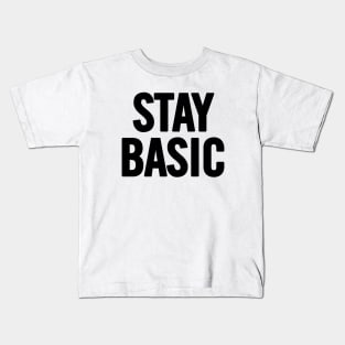 Stay Basic Kids T-Shirt